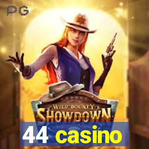 44 casino