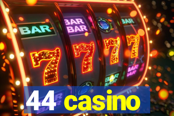 44 casino