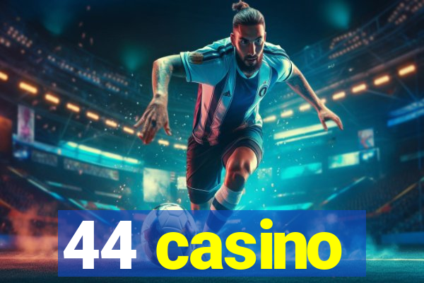 44 casino