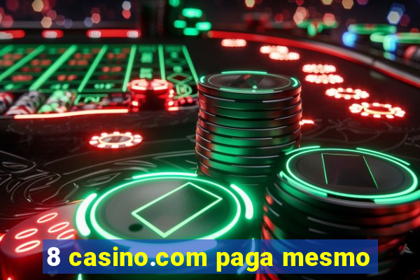 8 casino.com paga mesmo