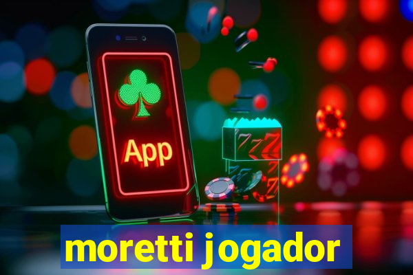 moretti jogador