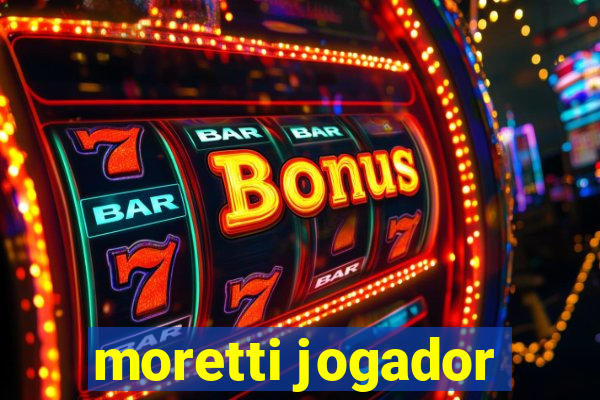 moretti jogador