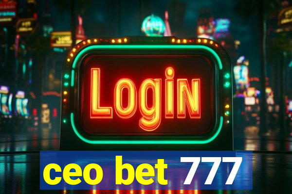 ceo bet 777