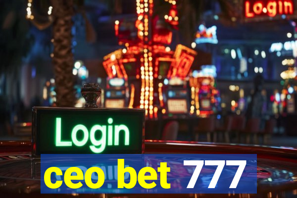 ceo bet 777