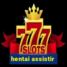 hentai assistir