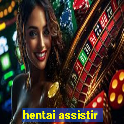 hentai assistir