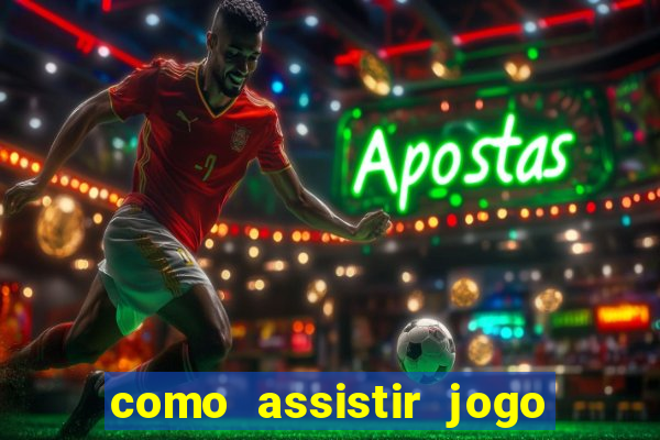 como assistir jogo de tenis ao vivo