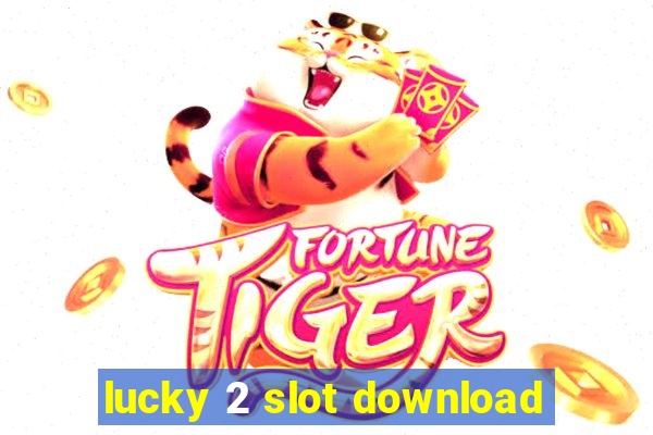 lucky 2 slot download