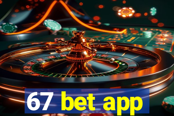 67 bet app