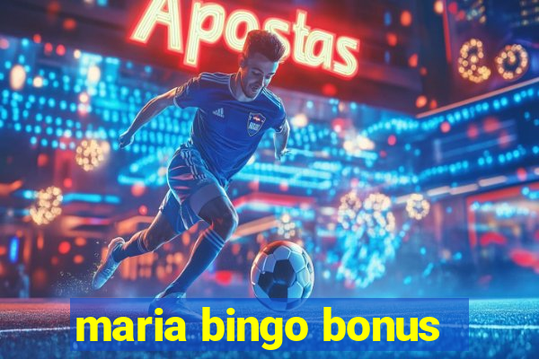 maria bingo bonus