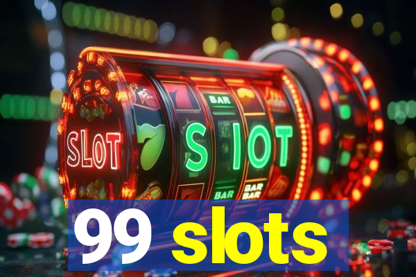 99 slots