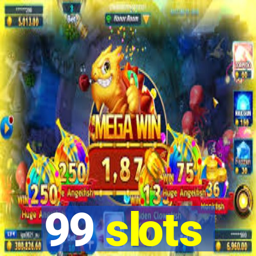 99 slots