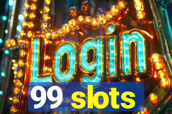 99 slots