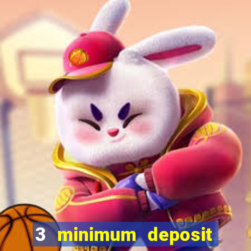 3 minimum deposit mobile casino