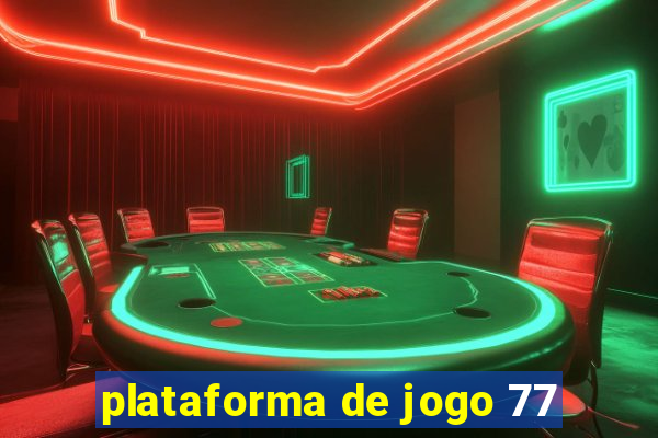 plataforma de jogo 77