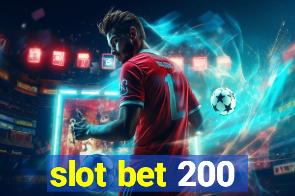 slot bet 200