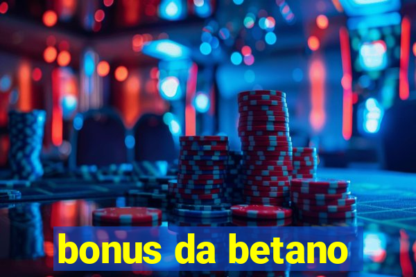 bonus da betano