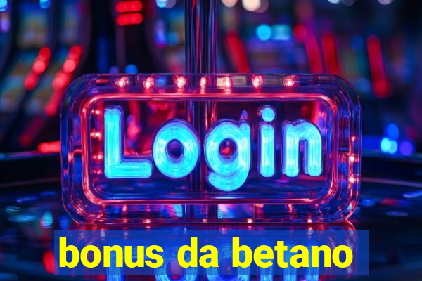 bonus da betano