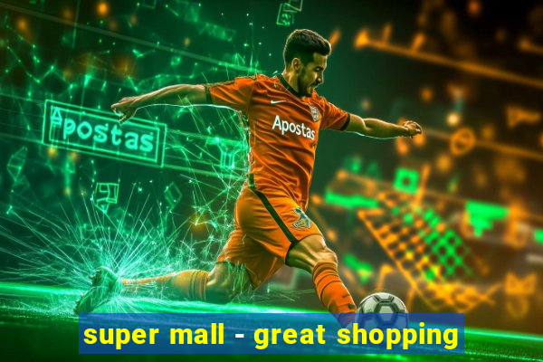 super mall - great shopping