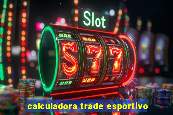 calculadora trade esportivo