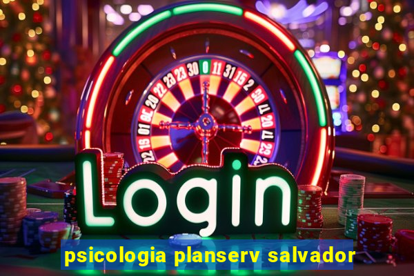 psicologia planserv salvador