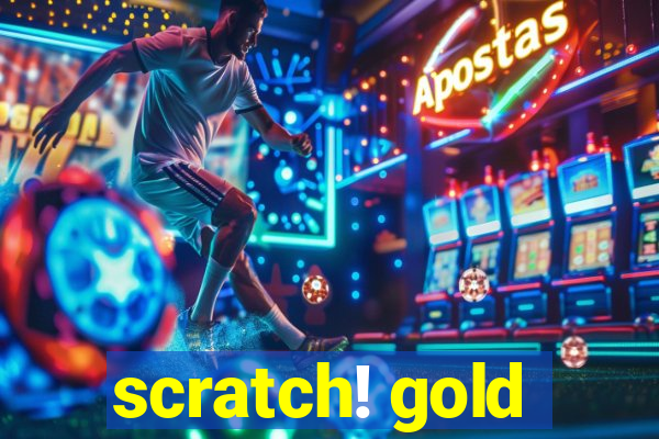 scratch! gold