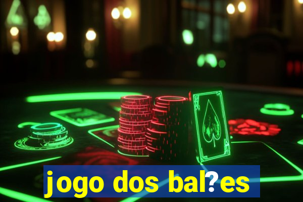 jogo dos bal?es