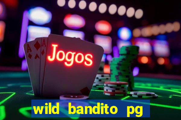 wild bandito pg soft demo slot