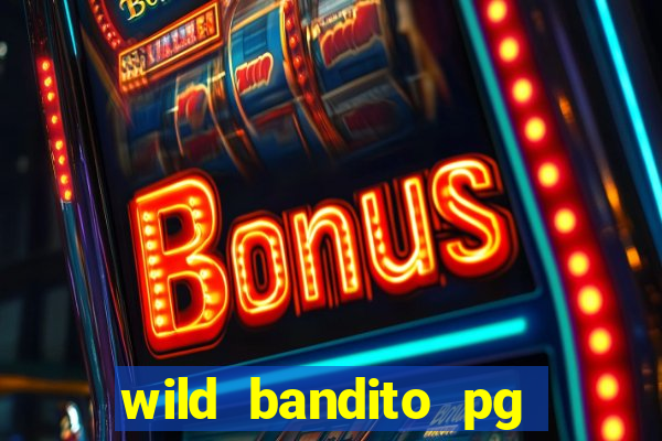 wild bandito pg soft demo slot