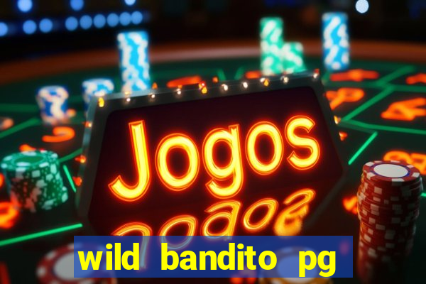 wild bandito pg soft demo slot