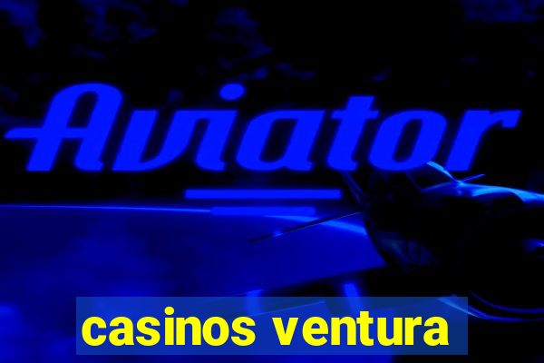 casinos ventura