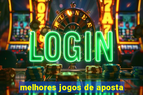 melhores jogos de aposta