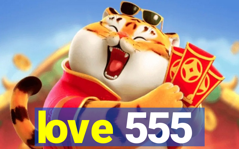 love 555