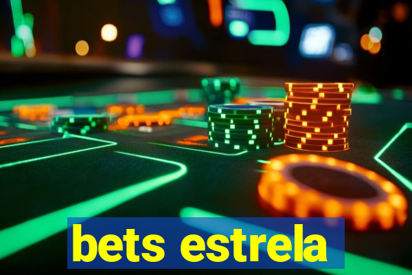 bets estrela