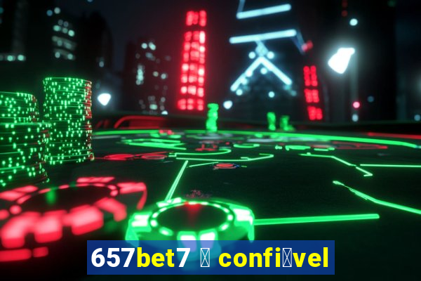 657bet7 茅 confi谩vel