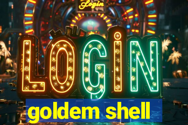 goldem shell