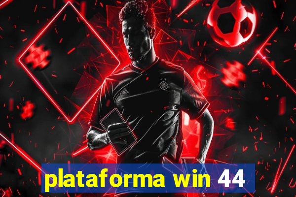 plataforma win 44