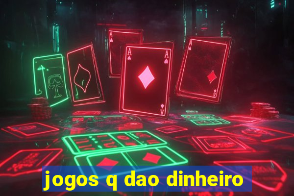 jogos q dao dinheiro