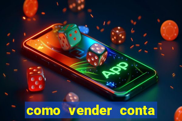 como vender conta de jogos