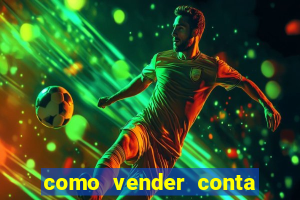 como vender conta de jogos