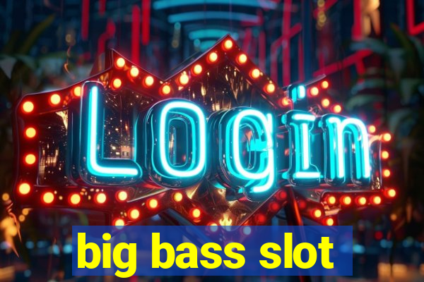 big bass slot