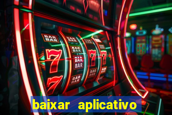 baixar aplicativo jogo do tigrinho