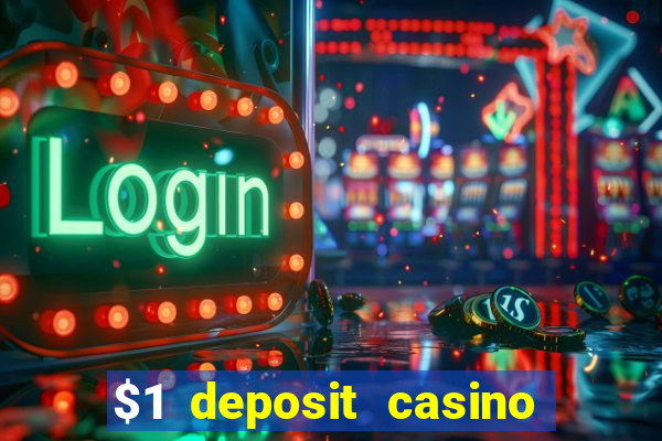 $1 deposit casino free spins