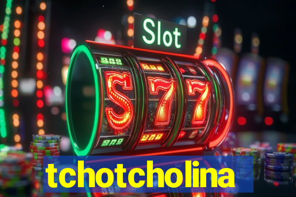 tchotcholina