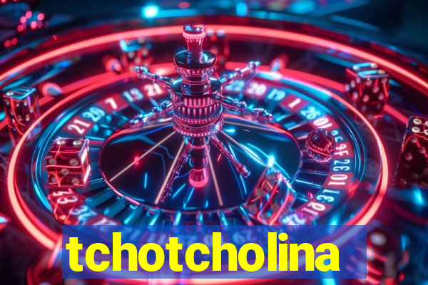 tchotcholina