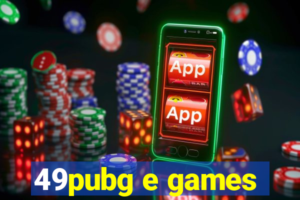 49pubg e games