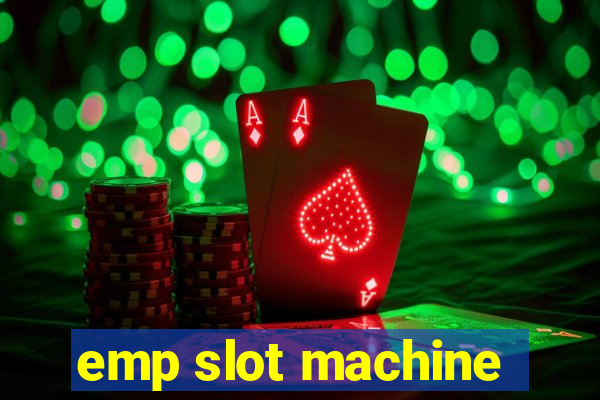 emp slot machine