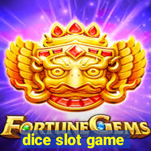 dice slot game