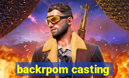 backrpom casting