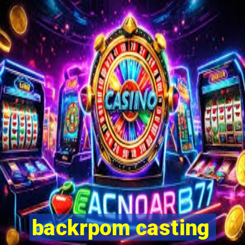 backrpom casting